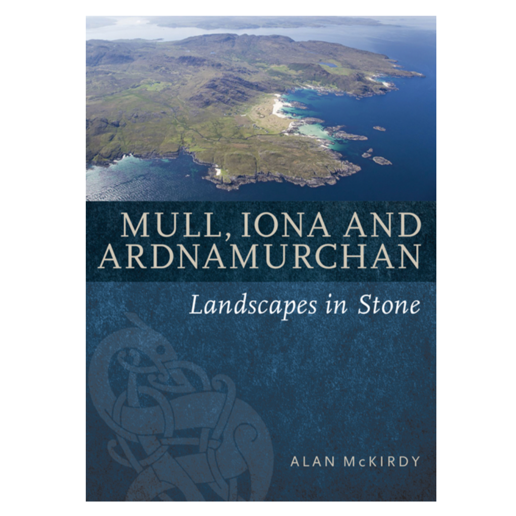 Mull, Iona and Ardnamurchan; Landscapes in Stone